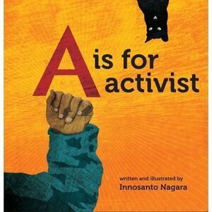 A is for Activist -- Innosanto Nagara